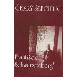 ČESKÝ ŠLECHTIC FRANTIŠEK SCHWARZENBERG